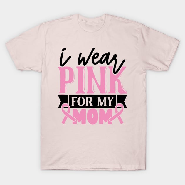 i wear pink for my mom T-Shirt by Misfit04